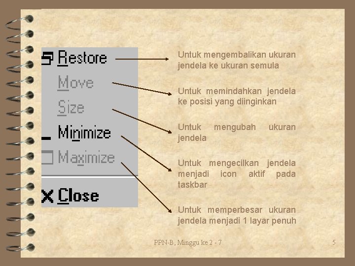 Untuk mengembalikan ukuran jendela ke ukuran semula Untuk memindahkan jendela ke posisi yang diinginkan