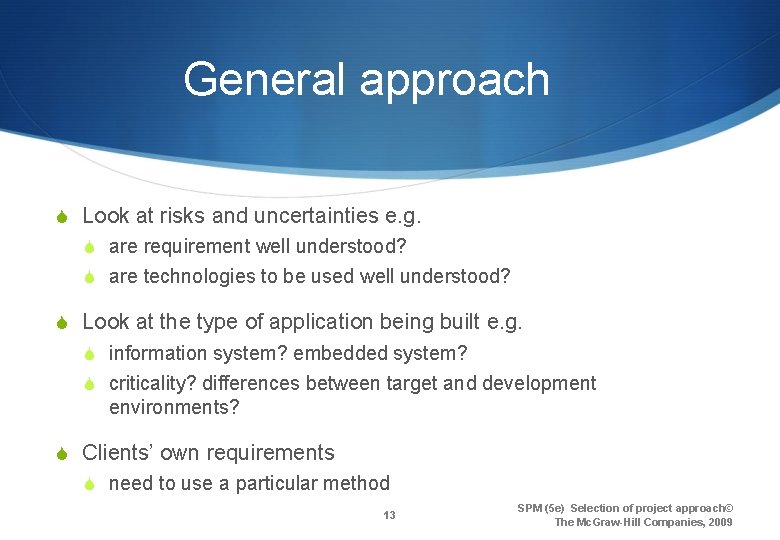 General approach S Look at risks and uncertainties e. g. S are requirement well