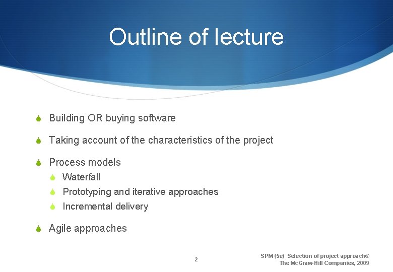 Outline of lecture S Building OR buying software S Taking account of the characteristics