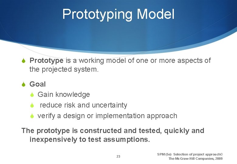 Prototyping Model S Prototype is a working model of one or more aspects of