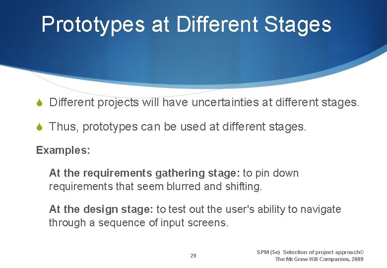 Prototypes at Different Stages S Different projects will have uncertainties at different stages. S