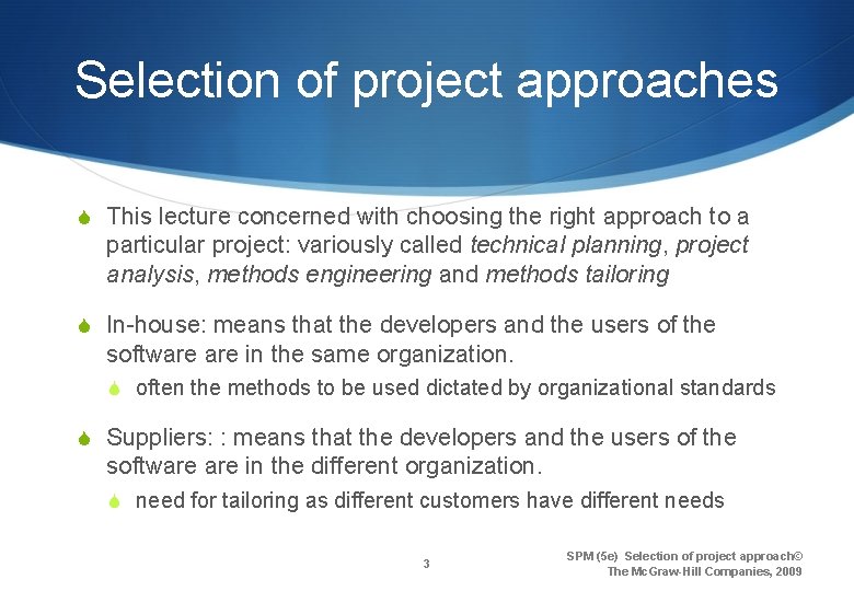 Selection of project approaches S This lecture concerned with choosing the right approach to