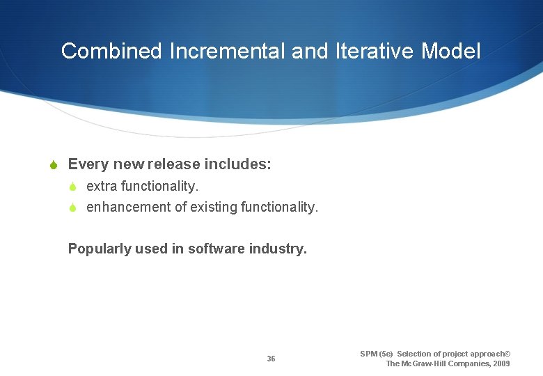 Combined Incremental and Iterative Model S Every new release includes: S extra functionality. S