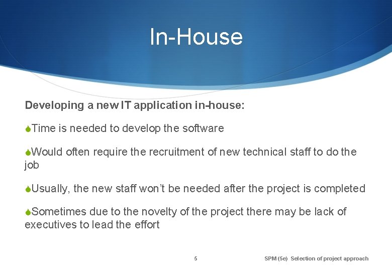 In-House Developing a new IT application in-house: STime is needed to develop the software