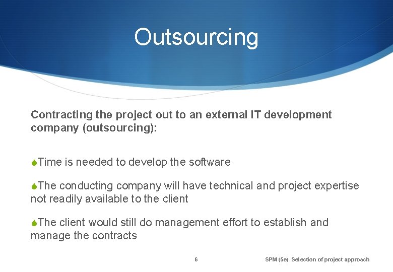 Outsourcing Contracting the project out to an external IT development company (outsourcing): STime is