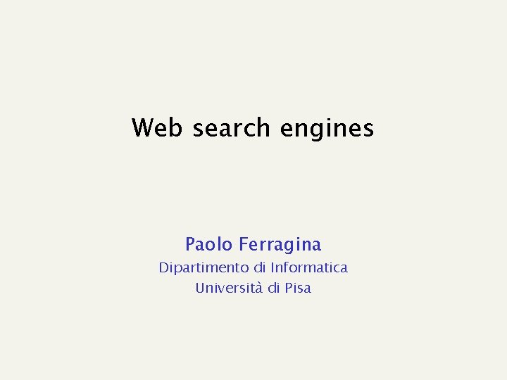 Web search engines Paolo Ferragina Dipartimento di Informatica Università di Pisa 
