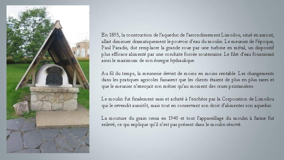 En 1895, la construction de l’aqueduc de l’arrondissement Limoilou, situé en amont, allait diminuer