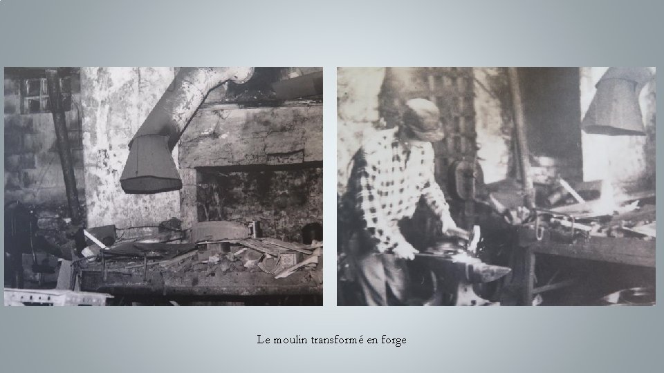Le moulin transformé en forge 