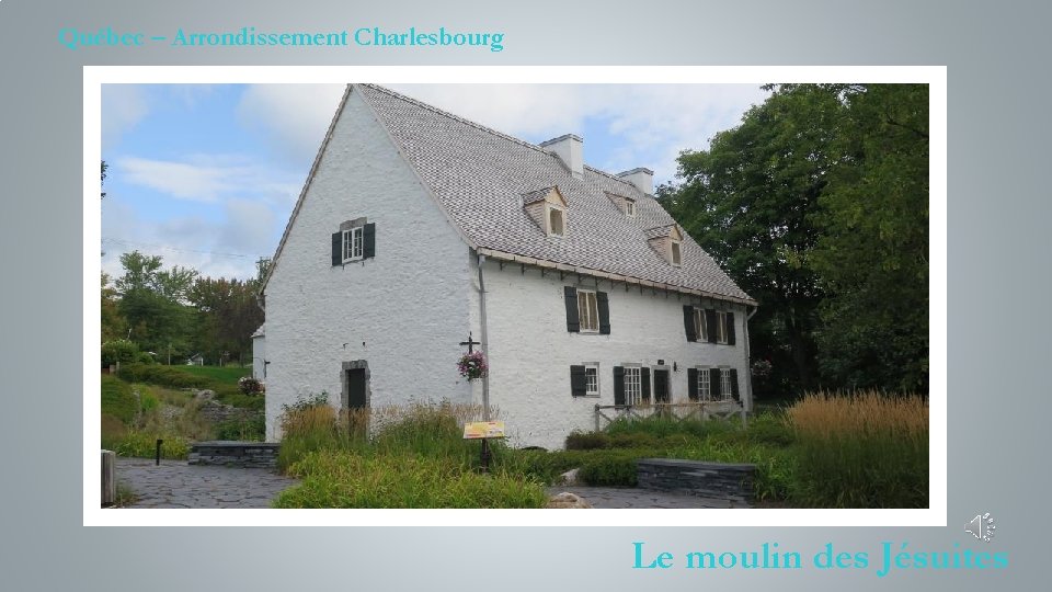 Québec – Arrondissement Charlesbourg Le moulin des Jésuites 