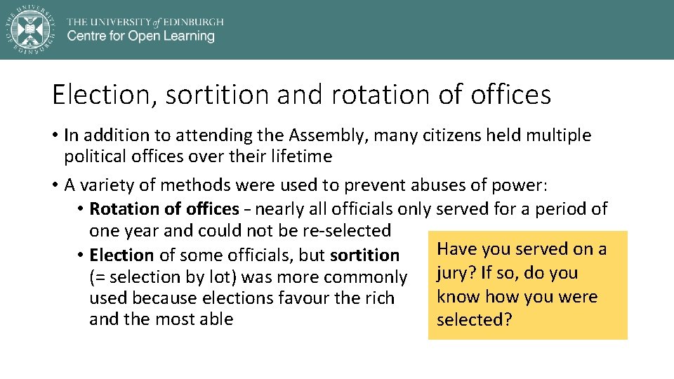 Election, sortition and rotation of offices • In addition to attending the Assembly, many
