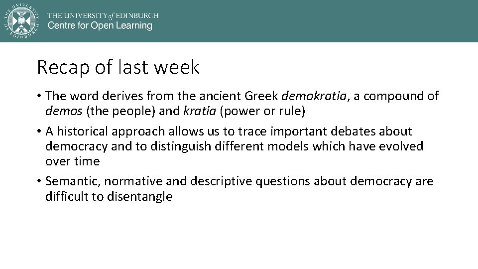 Recap of last week • The word derives from the ancient Greek demokratia, a