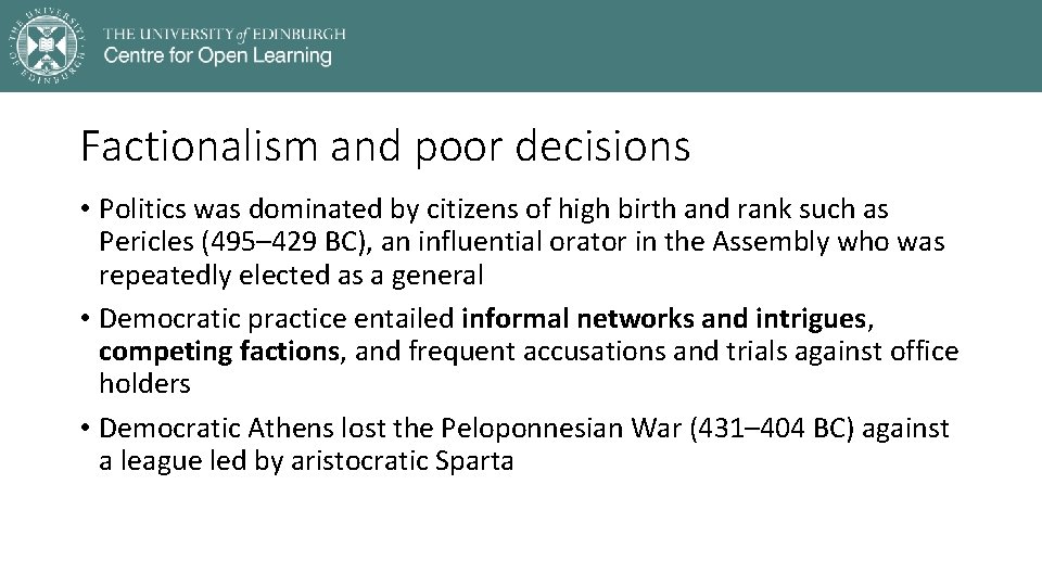 Factionalism and poor decisions • Politics was dominated by citizens of high birth and