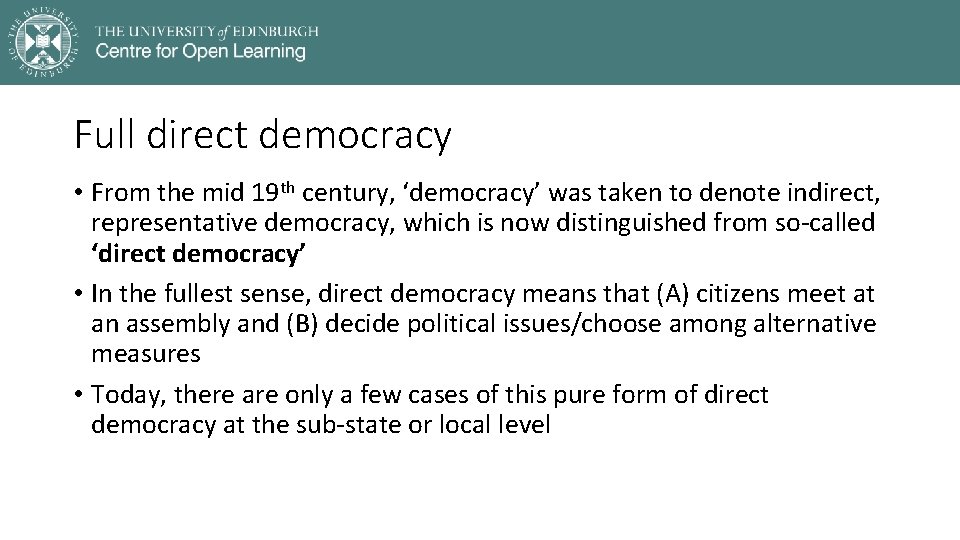 Full direct democracy • From the mid 19 th century, ‘democracy’ was taken to
