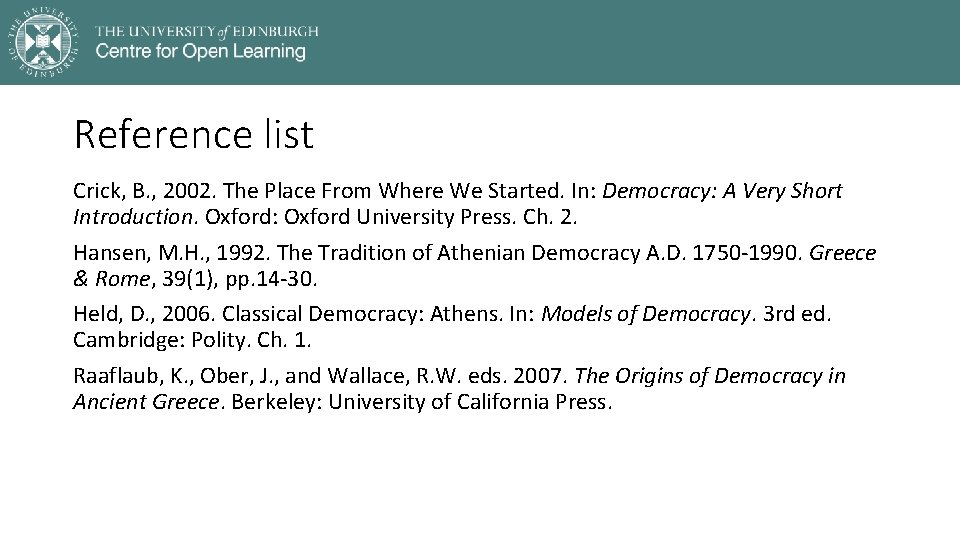 Reference list Crick, B. , 2002. The Place From Where We Started. In: Democracy: