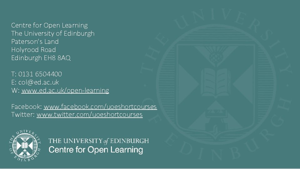 Centre for Open Learning The University of Edinburgh Paterson’s Land Holyrood Road Edinburgh EH