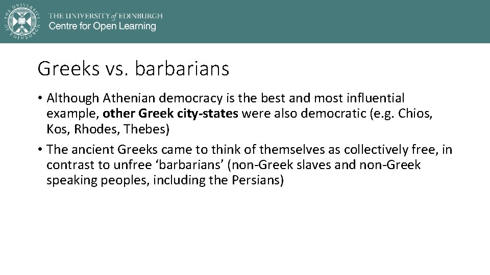 Greeks vs. barbarians • Although Athenian democracy is the best and most influential example,