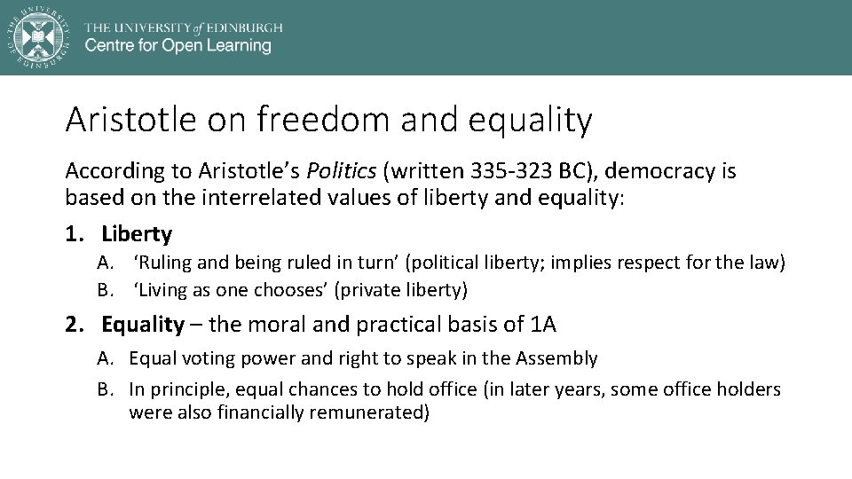 Aristotle on freedom and equality According to Aristotle’s Politics (written 335 -323 BC), democracy