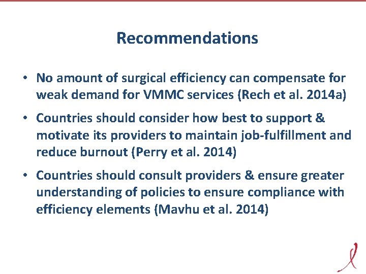 Recommendations • No amount of surgical efficiency can compensate for weak demand for VMMC