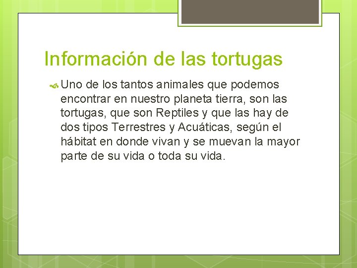 Información de las tortugas Uno de los tantos animales que podemos encontrar en nuestro