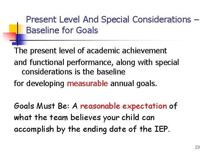 Present Level And Special Considerations – Baseline for Goals The present level of academic