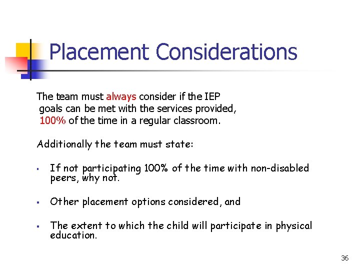 Placement Considerations The team must always consider if the IEP goals can be met