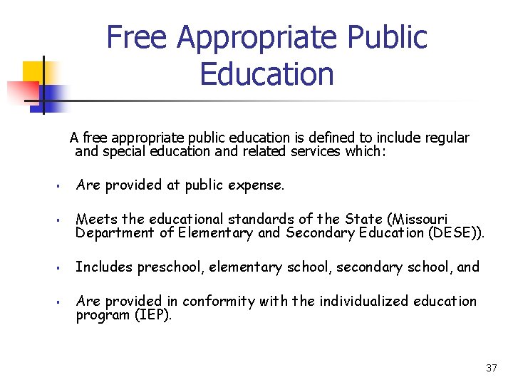 Free Appropriate Public Education A free appropriate public education is defined to include regular