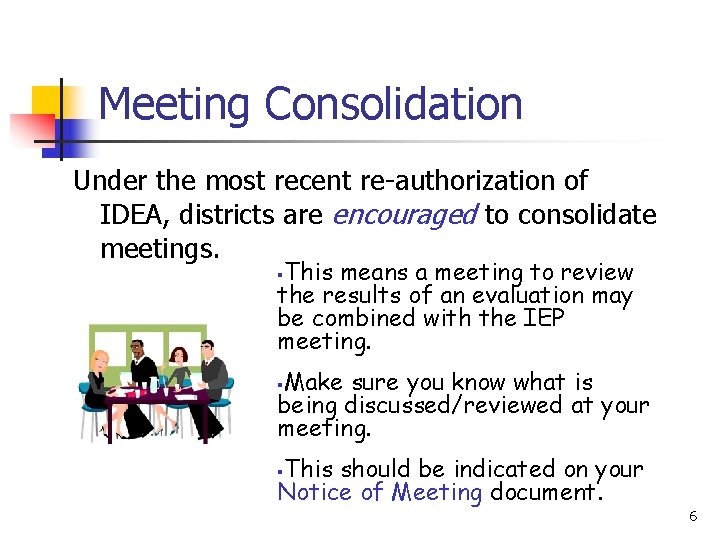 Meeting Consolidation Under the most recent re-authorization of IDEA, districts are encouraged to consolidate