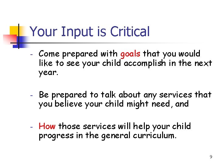 Your Input is Critical – – – Come prepared with goals that you would