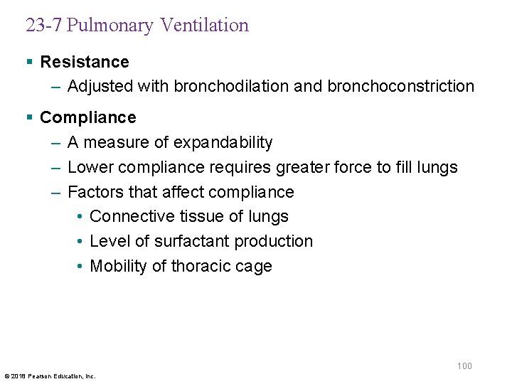 23 -7 Pulmonary Ventilation § Resistance – Adjusted with bronchodilation and bronchoconstriction § Compliance