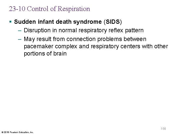 23 -10 Control of Respiration § Sudden infant death syndrome (SIDS) – Disruption in