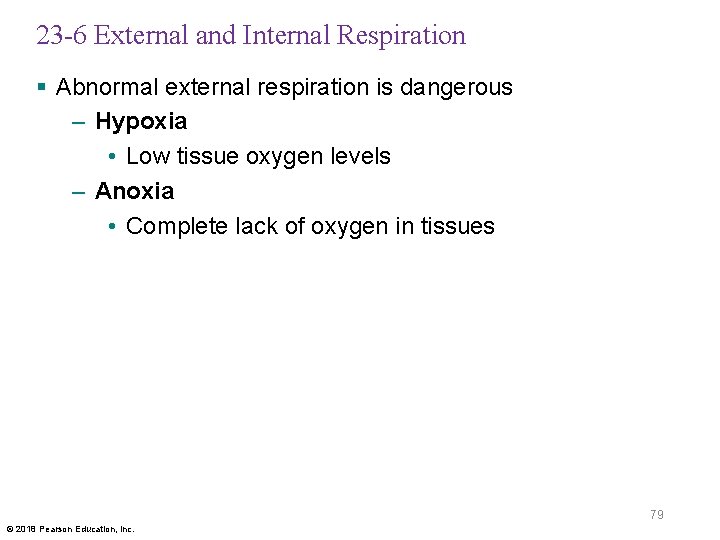 23 -6 External and Internal Respiration § Abnormal external respiration is dangerous – Hypoxia