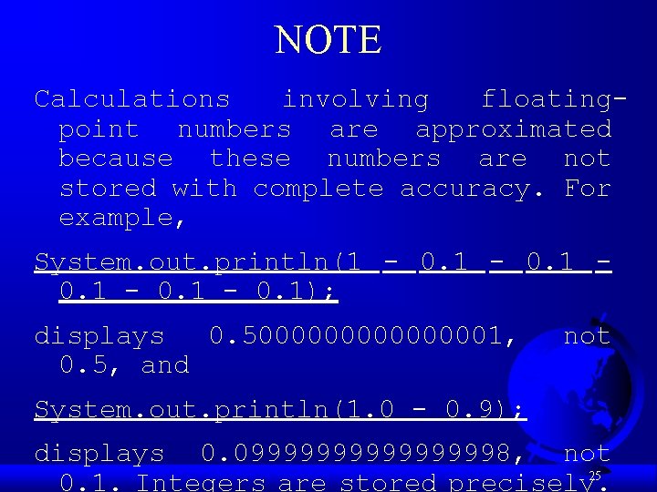 NOTE Calculations involving floatingpoint numbers are approximated because these numbers are not stored with