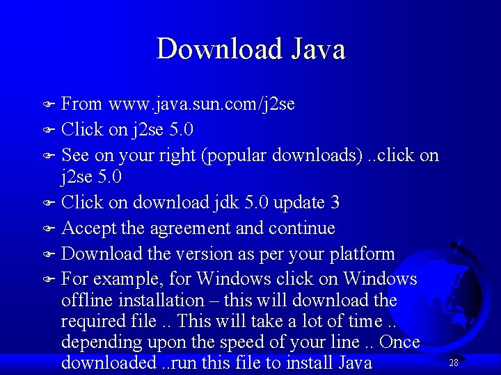 Download Java From www. java. sun. com/j 2 se F Click on j 2
