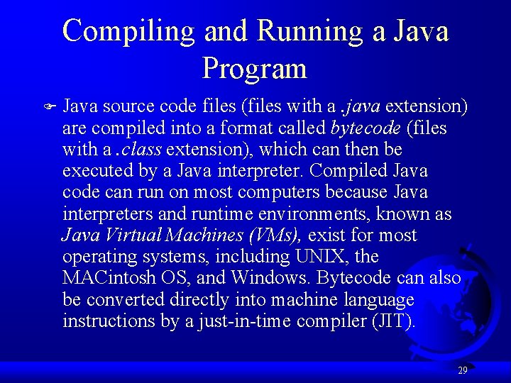 Compiling and Running a Java Program F Java source code files (files with a.