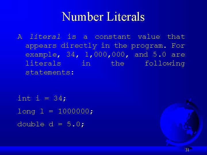 Number Literals A literal is a constant value that appears directly in the program.