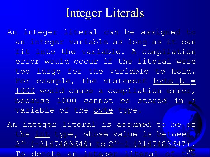 Integer Literals An integer literal can be assigned to an integer variable as long