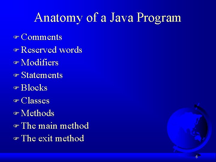 Anatomy of a Java Program F Comments F Reserved words F Modifiers F Statements