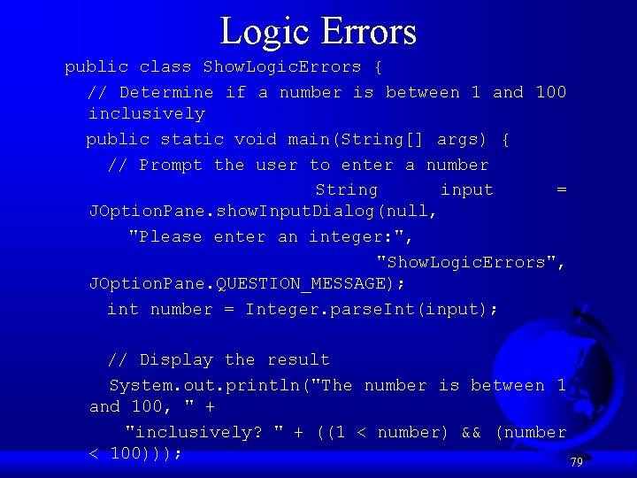 Logic Errors public class Show. Logic. Errors { // Determine if a number is