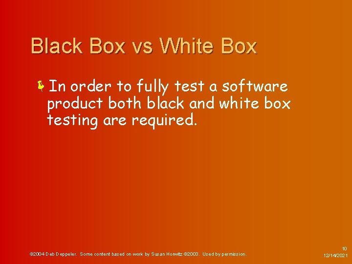 Black Box vs White Box ëIn order to fully test a software product both