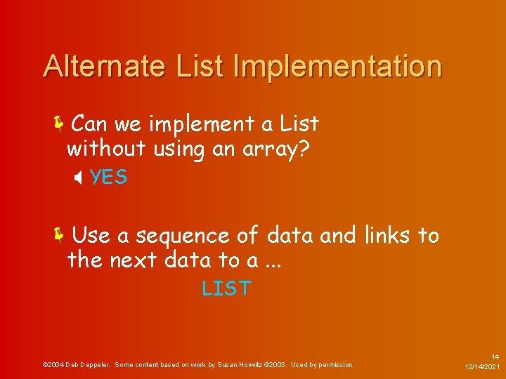 Alternate List Implementation ëCan we implement a List without using an array? X YES