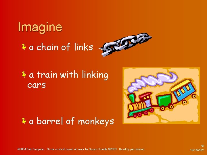 Imagine ëa chain of links ëa train with linking cars ëa barrel of monkeys