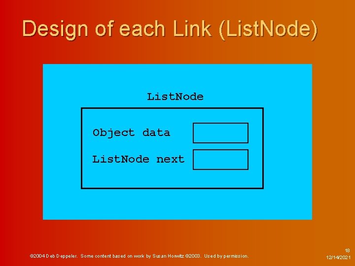 Design of each Link (List. Node) List. Node Object data List. Node next ©