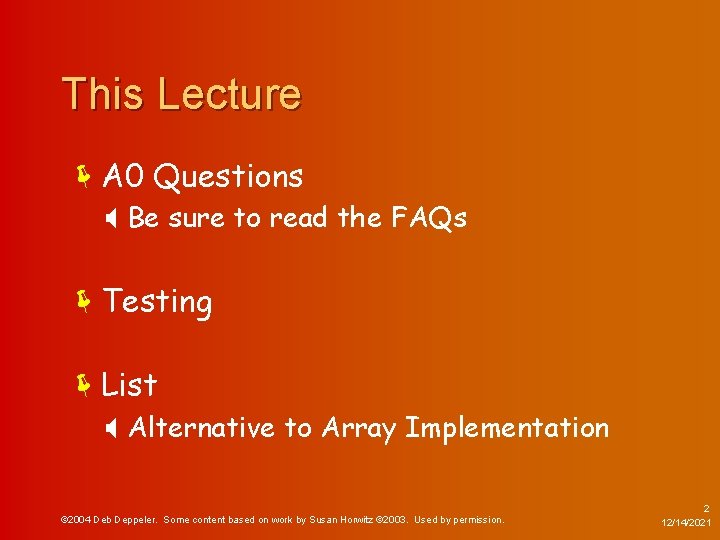 This Lecture ëA 0 Questions X Be sure to read the FAQs ëTesting ëList