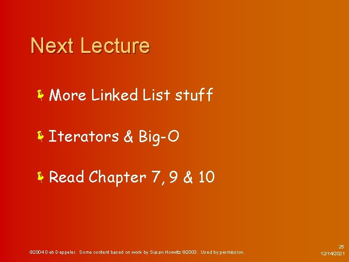 Next Lecture ëMore Linked List stuff ëIterators & Big-O ëRead Chapter 7, 9 &