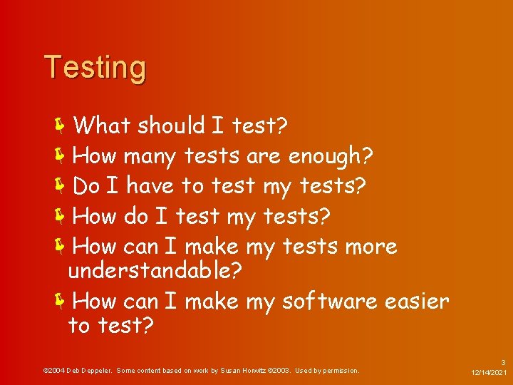 Testing ëWhat should I test? ëHow many tests are enough? ëDo I have to