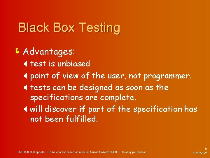Black Box Testing ëAdvantages: X test is unbiased X point of view of the
