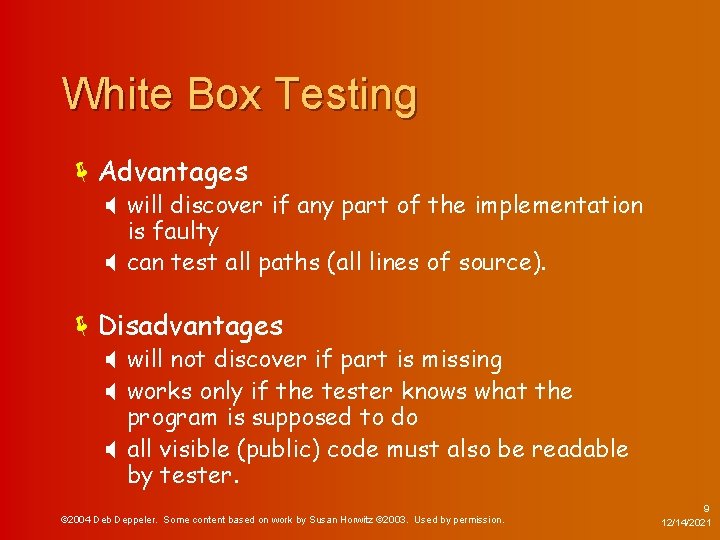White Box Testing ëAdvantages X will discover if any part of the implementation is