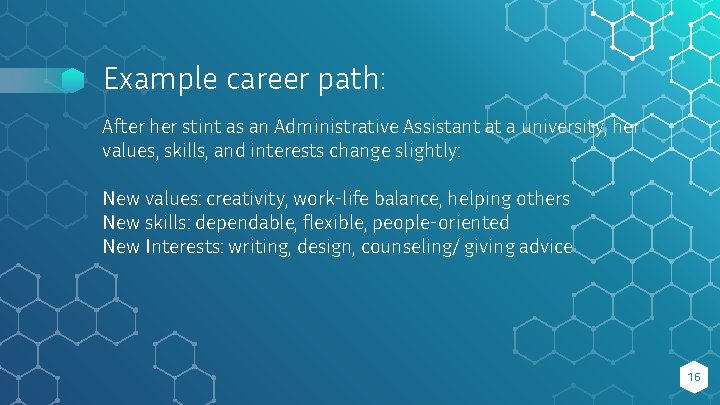 Example career path: After her stint as an Administrative Assistant at a university, her