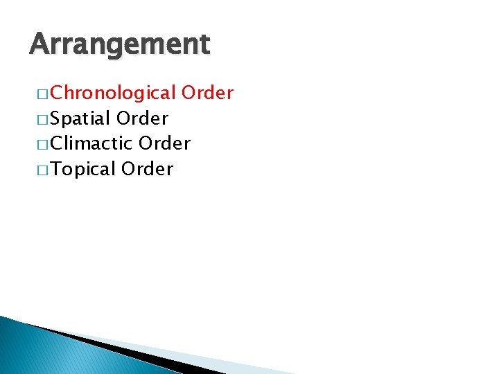 Arrangement � Chronological � Spatial Order � Climactic Order � Topical Order 