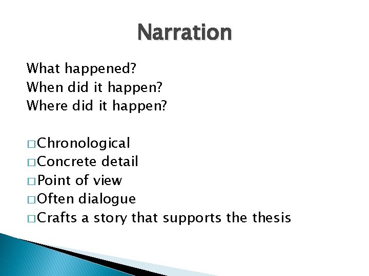 Narration What happened? When did it happen? Where did it happen? � Chronological �